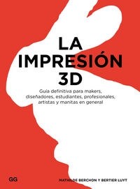 La Impresi? 3D: Gu? Definitiva Para Makers, Dise?dores, Estudiantes, Profesionales, Artistas Y Manitas En General (Hardcover)
