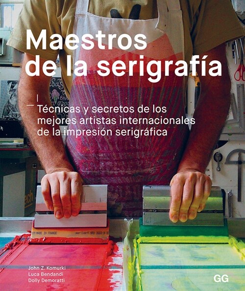 Maestros de la Serigraf?: T?nicas Y Secretos de Los Mejores Artistas Internacionales de la Impresi? Serigr?ica (Paperback)