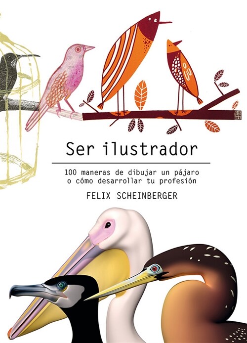 Ser Ilustrador: 100 Maneras de Dibujar Un P?aro O C?o Desarrollar Tu Profesi? (Paperback)