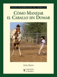 COMO MANEJAR EL CABALLO SIN DOMAR (Book)