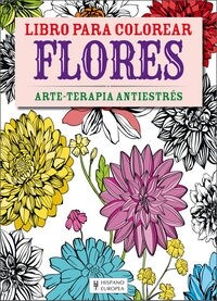 FLORES ARTE TERAPIA ANTIESTRES LIBRO PARA COLOREAR (Book)