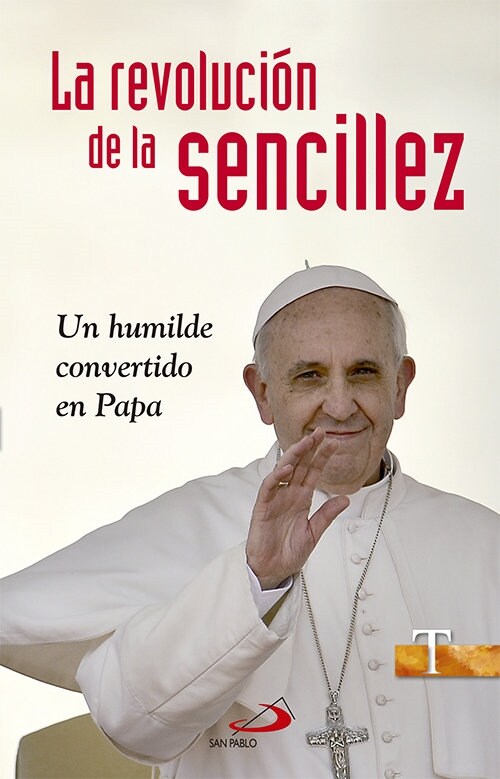 REVOLUCION DE LA SENCILLEZ,LA UN HUMILDE CONVERTIDO PAPA (Book)