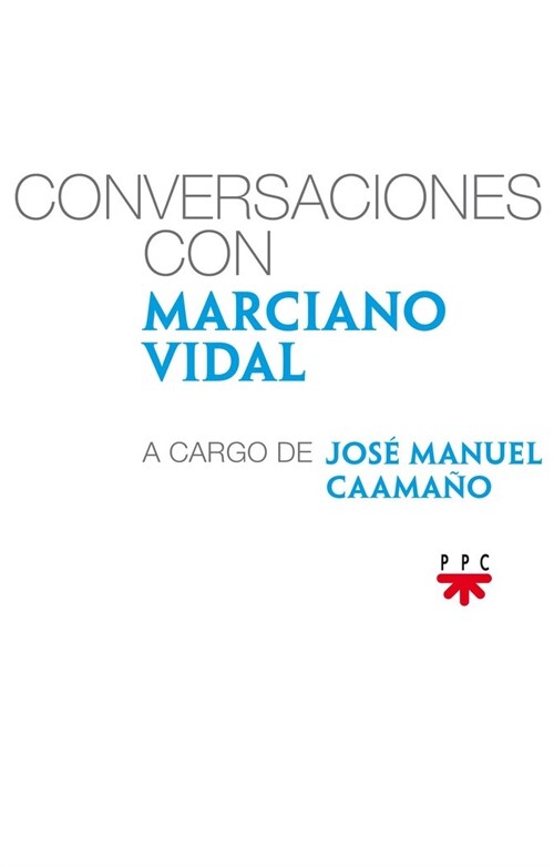 CONVERSACIONES CON MARCIANO VIDAL, A CARGO DE JOSE MANUEL CA (Book)