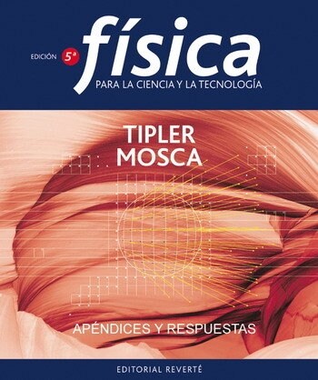 F­SICA PARA LAS CIENCIAS Y LA TECNOLOG­A. AP？NDICES Y RESPUE (Paperback)