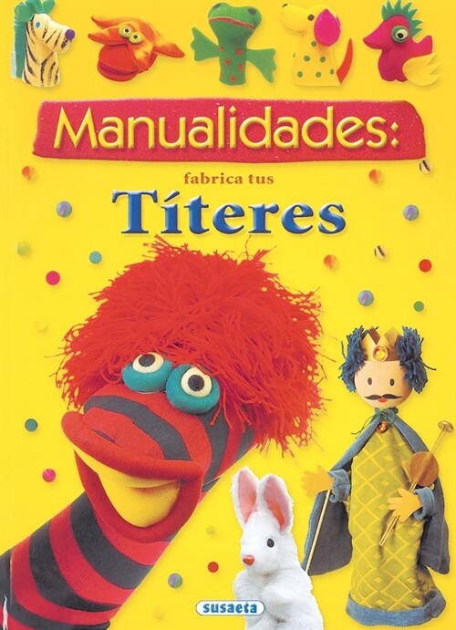 MANUALIDADES FABRICA TUS TITERES (Book)