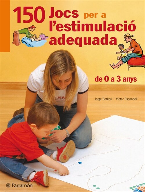 CENT 50 JOCS PER A L¿ESTIMULACIO ADEQUADA, DE 0 A 3 ANYS (Book)