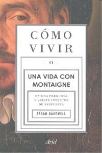 COMO VIVIR UNA VIDA CON MONTAIGNE (Other Book Format)