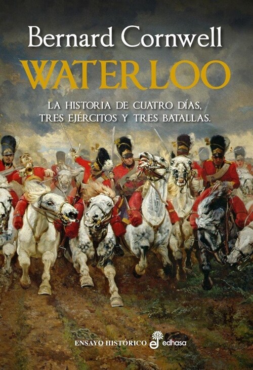 Waterloo: La Historia de 4 D?s, Tres Ej?citos Y Tres Batallas (Hardcover)