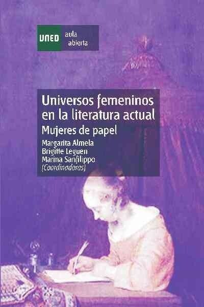 UNIVERSOS FEMENINOS EN LA LITERATURA ACTUAL. MUJERES DE PAPE (Book)