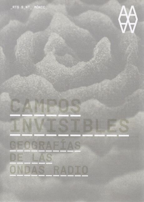 CAMPOS INVISIBLES. GEOGRAFIAS DE LAS ONDAS RADIO (Book)