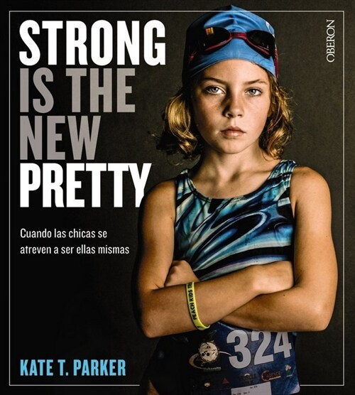 STRONG IS THE NEW PRETTY CUANDO LAS CHICAS SE ATREVEN A SER (Paperback)