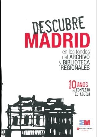 DESCUBRE MADRID EN LOS FONDOS DEL ARCHIVO Y BIBLIOTECAS REGI (Book)