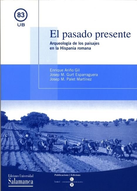 PASADO PRESENTE. ARQUEOLOGIA DE LOS PAISAJES EN LA HISPANIA (Paperback)