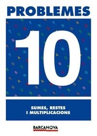 PROBLEMES 10. SUMES, RESTES I MULTIPLICACIONS (Book)
