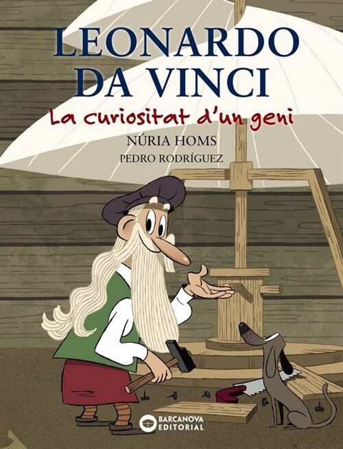 LEONARDO DA VINCI. LA CURIOSITAT DUN GENI. (Hardcover)