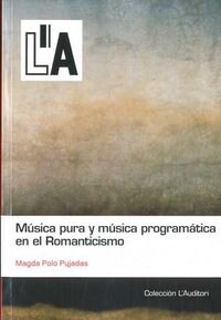 MUSICA PURA Y MUSICA PROGRAMATICA EN EL ROMANTICISMO (Book)