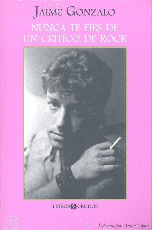 NUNCA TE FIES DE UN CRITICO DE ROCK (Paperback)