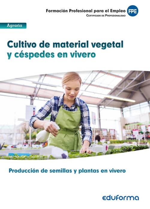 CULTIVO DE MATERIAL VEGETAL Y CESPEDES EN VIVERO. CERTIFICAD (Paperback)