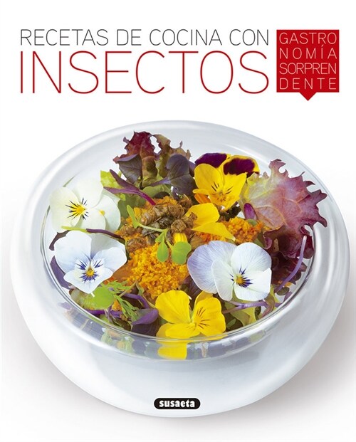 RECETAS DE COCINA CON INSECTOS, GASTRONOMIA SORPRENDENTE (Paperback)