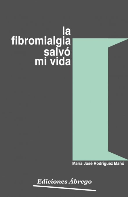 LA FIBROMIALGIA SALVO MI VIDA (Book)