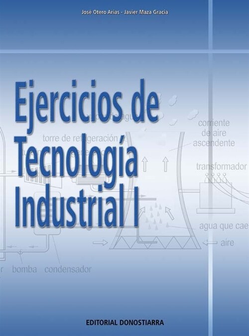 EJERCICIOS TECNOLOGIA INDUSTRIAL 1 09 DONTI49NB (Book)