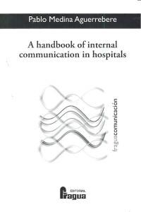 A HANDBOOK OF INTERNAL COMMUNICATION IN HOSPITALS (Other Book Format)