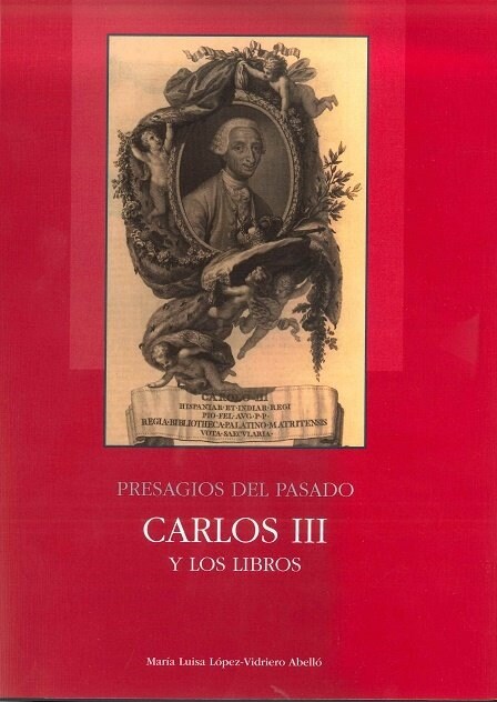 PRESAGIOS DEL PASADO: CARLOS III Y LOS LIBROS (Other Book Format)