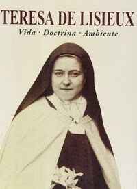 TERESA DE LISIEUX. VIDA, DOCTRINA, AMBIENTE (Hardcover)