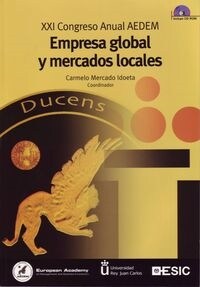 EMPRESA GLOBAL Y MERCADOS LOCALES. XXI CONGRESO ANUAL AEDEM (Paperback)