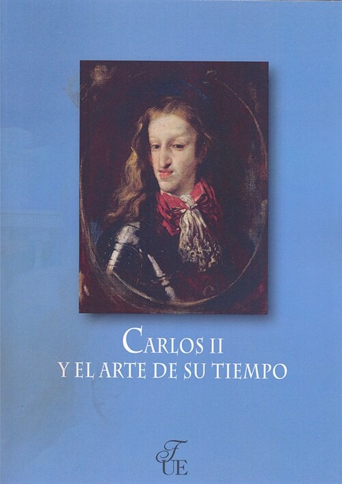 CARLOS II Y EL ARTE DE SU TIEMPO (Book)