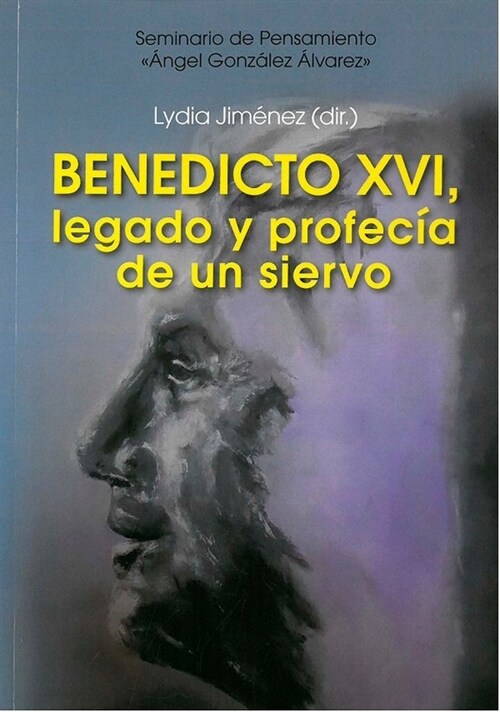 BENEDICTO XVI, LEGADO Y PROFECIA DE UN SIERVO (Paperback)