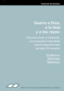 GUERRA A DIOS, A LA TISIS Y A LOS REYES; FRANCISCO SUNER Y C (Book)