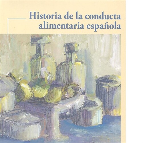 HISTORIA DE LA CONDUCTA ALIMENTARIA ESPANOLA (Book)