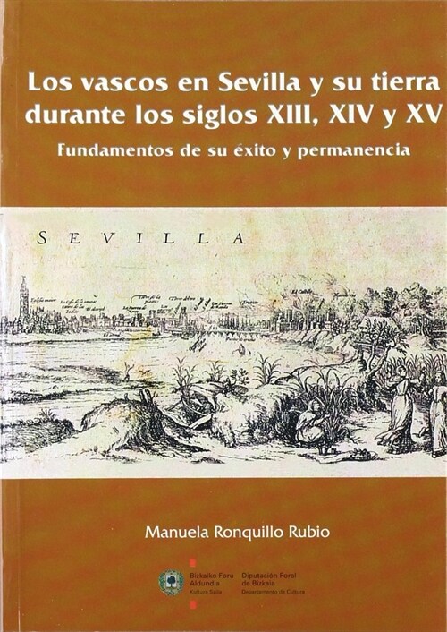 LOS VASCOS EN SEVILLA Y SU TIERRA DURANTE LOS SIGLOS XIII, X (Book)