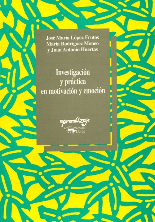 INVESTIGACION Y PRACTICA EN MOTIVACION Y EMOCION (Book)