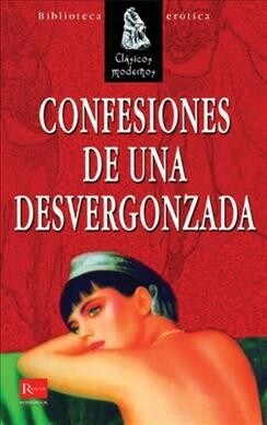 CONFESIONES DE UNA DESVERGONZADA (Book)