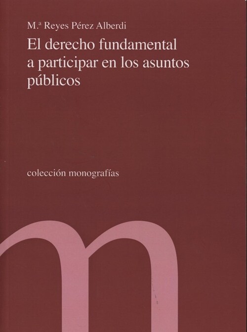 DERECHO FUNDAMENTAL A PARTICIPAR EN LOS ASUNTOS PUBLICOS,EL (Paperback)