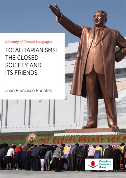 TOTALITARIANISMS: THE CLOSED SOCIETY AND ITS FRIENDS. A HIST (Hardcover)