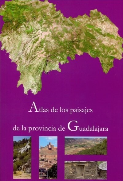 ATLAS DE LOS PAISAJES DE LA PROVINCIA DE GUADALAJARA (Book)