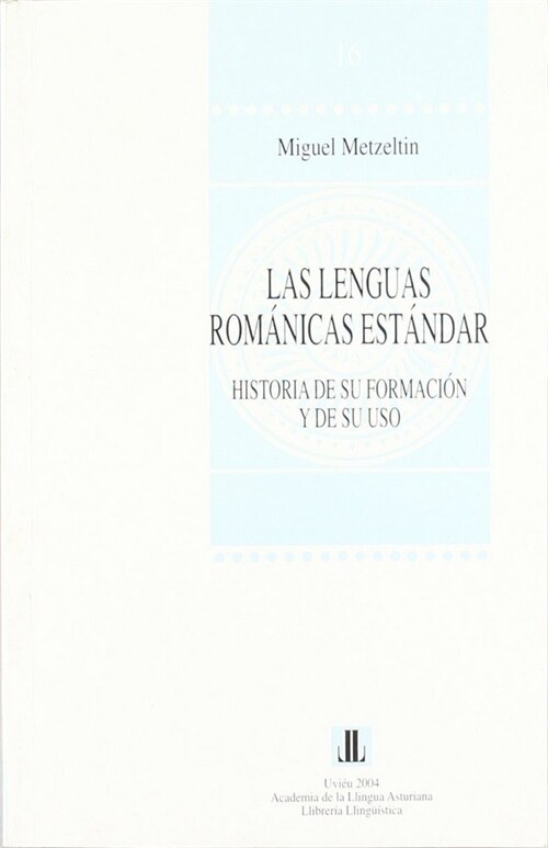 LAS LENGUAS ROMANICAS ESTANDAR: HISTORIA DE SU FORMACION Y D (Book)