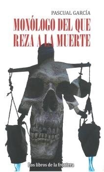 MONOLOGO DEL QUE REZA A LA MUERTE (Paperback)