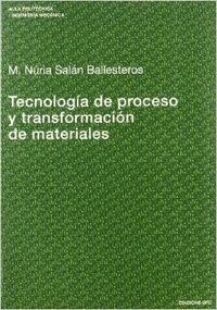 TECNOLOGIA DE PROCESO Y TRANSFORMACION DE MATERIALES (Book)