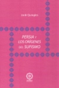 PERSIA Y LOS ORIGENES DEL SUFISMO (Book)