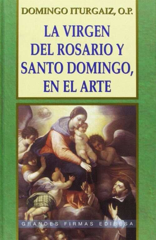 VIRGEN DEL ROSARIO Y SANTO DOMINGO, EN EL ARTE,LA (Hardcover)