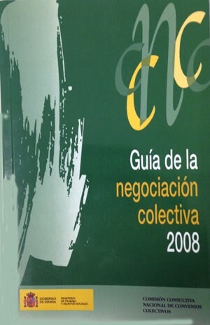 GUIA DE LA NEGOCIACION COLECTIVA 2008 (Book)