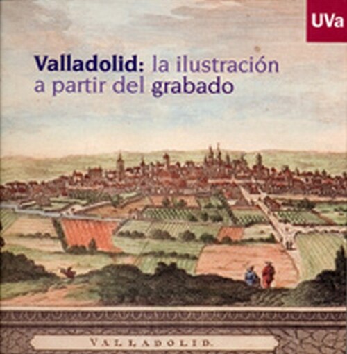 VALLADOLID: LA ILUSTRACION A PARTIR DEL GRABADO (Book)