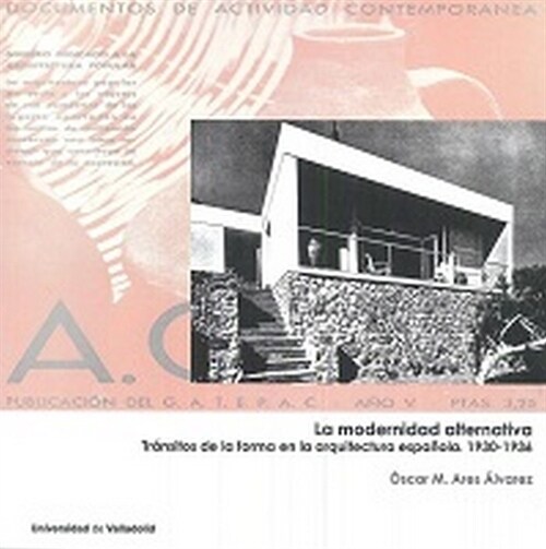 MODERNIDAD ALTERNATIVA, LA. TRANSITOS DE LA FORMA EN LA ARQU (Paperback)