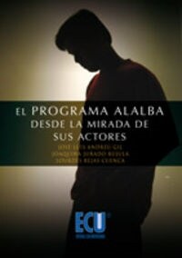 PROGRAMA ALALBA DESDE LA MIRADA DE SUS ACTORES, EL (Book)
