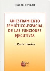 ADIESTRAMIENTO SEMIOTICO ESPACIAL FUNCIONES EJECUTIVAS I (Book)