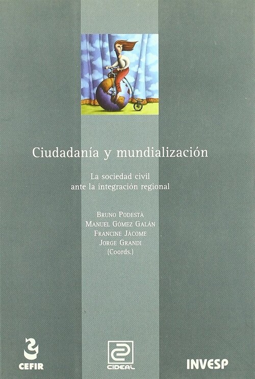 CIUDADANIA Y MUNDIALIZACION. LA SOCIEDAD CIVIL ANTE LA INTEG (Book)